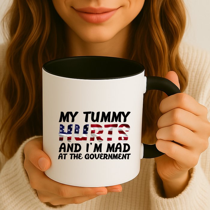 My Tummy Hurts And I'm Mad At The Government Mug