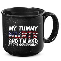 My Tummy Hurts And I'm Mad At The Government 15oz Campfire Ceramic Mug