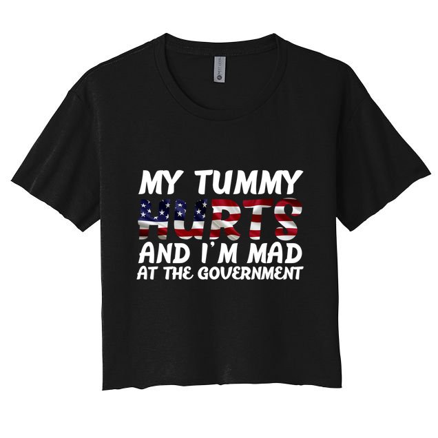 My Tummy Hurts And I'm Mad At The Government Crop Top