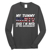 My Tummy Hurts And I'm Mad At The Government Long Sleeve Shirt