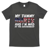 My Tummy Hurts And I'm Mad At The Government T-Shirt
