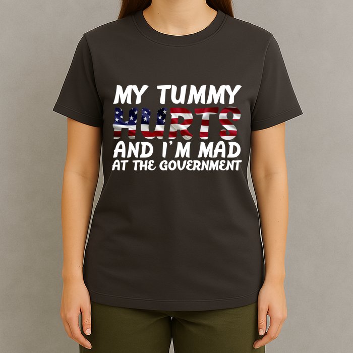 My Tummy Hurts And I'm Mad At The Government T-Shirt