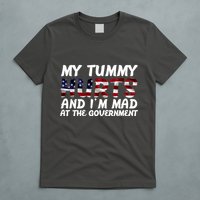 My Tummy Hurts And I'm Mad At The Government T-Shirt