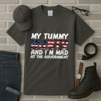 My Tummy Hurts And I'm Mad At The Government Tall T-Shirt