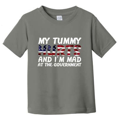 My Tummy Hurts And I'm Mad At The Government Toddler T-Shirt
