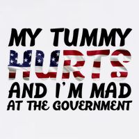 My Tummy Hurts And I'm Mad At The Government Garment-Dyed Sweatshirt