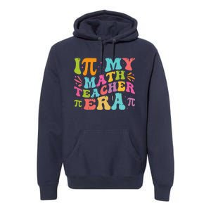 Math Teacher In My Math Teacher Era Premium Hoodie