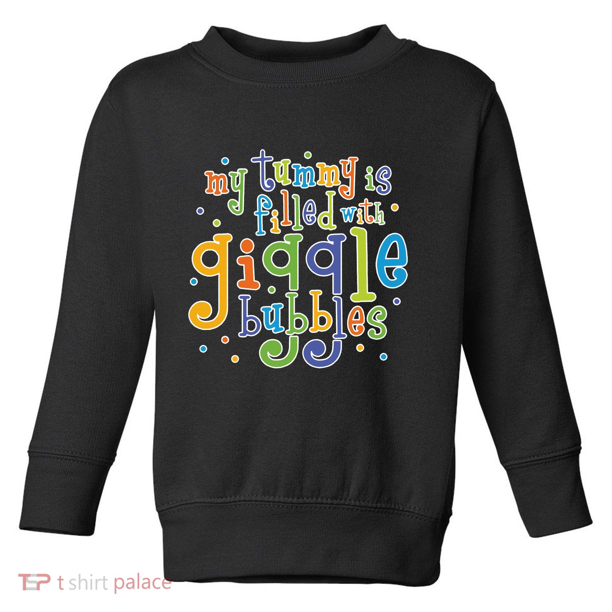 My Tummy Is Filled With Giggle Bubbles Toddler Sweatshirt