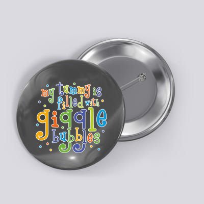 My Tummy Is Filled With Giggle Bubbles Button