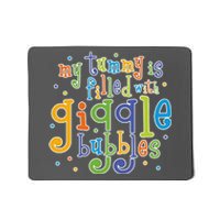 My Tummy Is Filled With Giggle Bubbles Mousepad