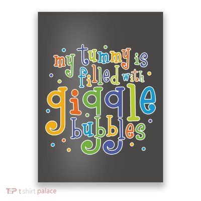 My Tummy Is Filled With Giggle Bubbles Poster