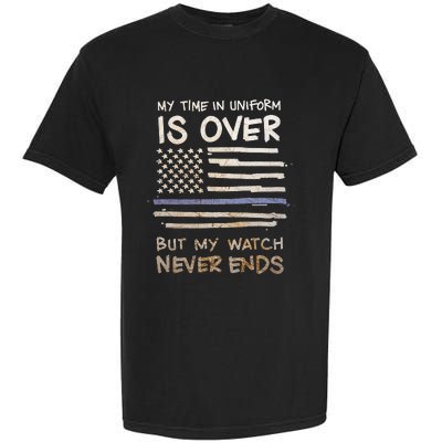 My Time In Uniform Is Over Retired Police Officer Gifts Garment-Dyed Heavyweight T-Shirt