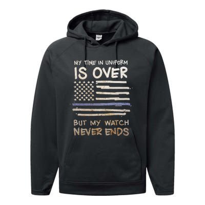 My Time In Uniform Is Over Retired Police Officer Gifts Performance Fleece Hoodie