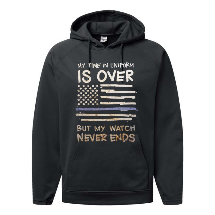 My Time In Uniform Is Over Retired Police Officer Gifts Performance Fleece Hoodie