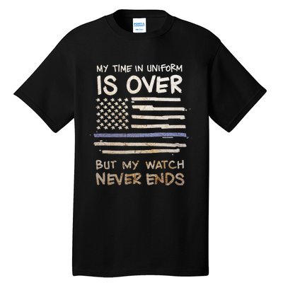 My Time In Uniform Is Over Retired Police Officer Gifts Tall T-Shirt