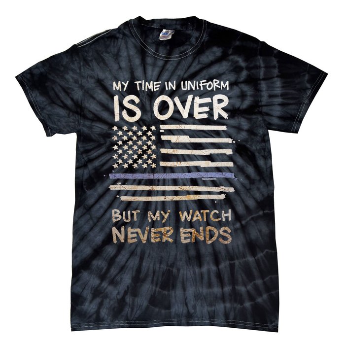 My Time In Uniform Is Over Retired Police Officer Gifts Tie-Dye T-Shirt