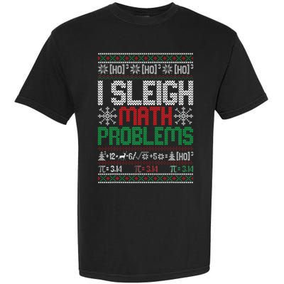Math Teacher I Sleigh Math Problems Christmas Ugly Sweater Garment-Dyed Heavyweight T-Shirt
