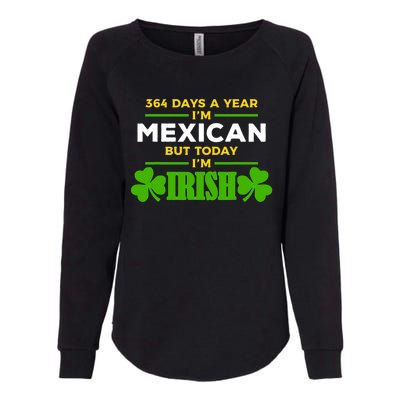 Mexican Today IM Irish Funny St. PatrickS Day Party Womens California Wash Sweatshirt