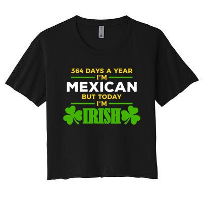 Mexican Today IM Irish Funny St. PatrickS Day Party Women's Crop Top Tee