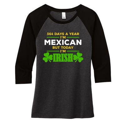 Mexican Today IM Irish Funny St. PatrickS Day Party Women's Tri-Blend 3/4-Sleeve Raglan Shirt