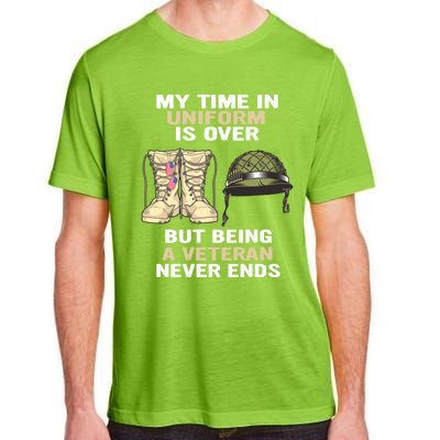 My Time In Uniform Is Over But Being A Veteran Never Ends Gift Adult ChromaSoft Performance T-Shirt