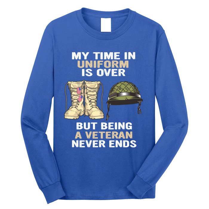 My Time In Uniform Is Over But Being A Veteran Never Ends Gift Long Sleeve Shirt