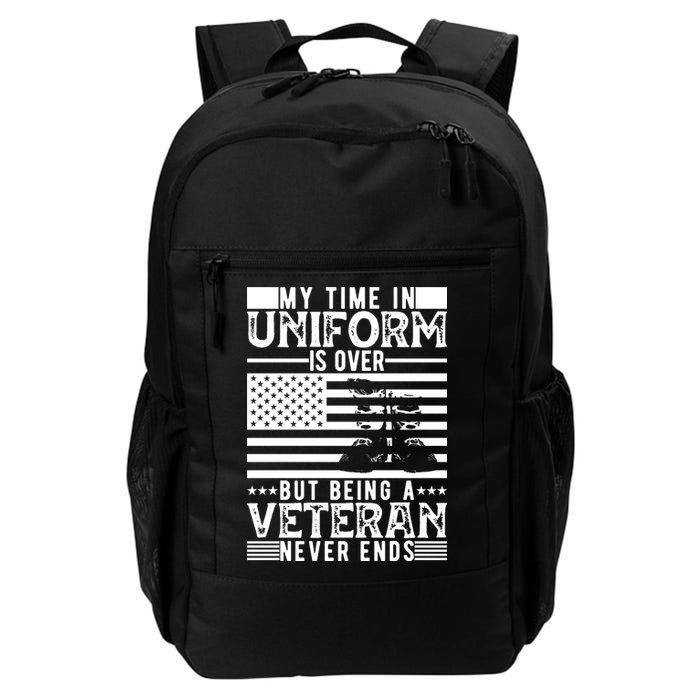 My Time In Uniform Is Over But Being A Veteran Never Ends Memorial Day Gift Backpack