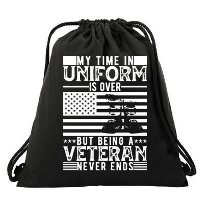 My Time In Uniform Is Over But Being A Veteran Never Ends Memorial Day Gift Drawstring Bag