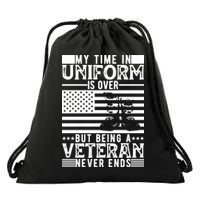 My Time In Uniform Is Over But Being A Veteran Never Ends Memorial Day Gift Drawstring Bag