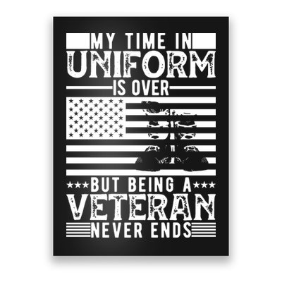 My Time In Uniform Is Over But Being A Veteran Never Ends Memorial Day Gift Poster
