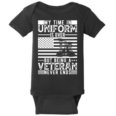 My Time In Uniform Is Over But Being A Veteran Never Ends Memorial Day Gift Baby Bodysuit