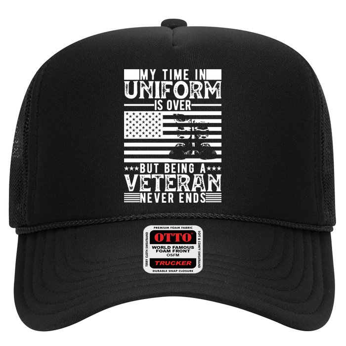 My Time In Uniform Is Over But Being A Veteran Never Ends Memorial Day Gift Trucker Hat