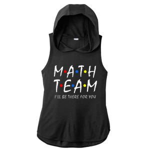 Math Team i'll be there for you Math Teacher Math squad Ladies PosiCharge Tri-Blend Wicking Draft Hoodie Tank