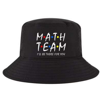 Math Team i'll be there for you Math Teacher Math squad Cool Comfort Performance Bucket Hat
