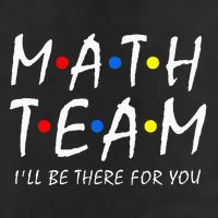 Math Team i'll be there for you Math Teacher Math squad Cool Comfort Performance Bucket Hat