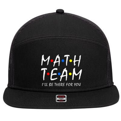 Math Team i'll be there for you Math Teacher Math squad 7 Panel Mesh Trucker Snapback Hat