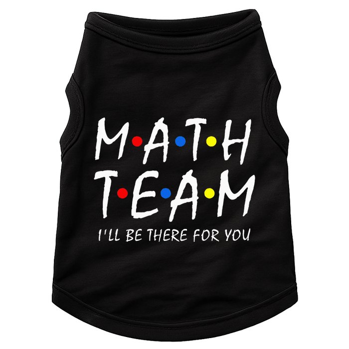 Math Team i'll be there for you Math Teacher Math squad Doggie Tank