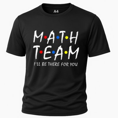 Math Team i'll be there for you Math Teacher Math squad Performance Shirt