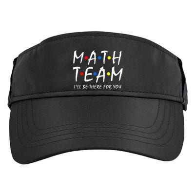 Math Team i'll be there for you Math Teacher Math squad Adult Drive Performance Visor