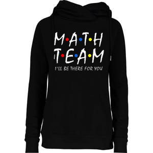 Math Team i'll be there for you Math Teacher Math squad Womens Funnel Neck Pullover Hood