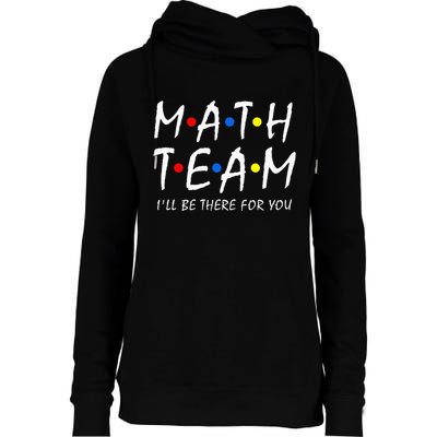 Math Team i'll be there for you Math Teacher Math squad Womens Funnel Neck Pullover Hood