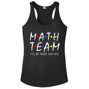 Math Team i'll be there for you Math Teacher Math squad Ladies PosiCharge Competitor Racerback Tank