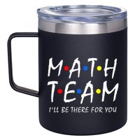 Math Team i'll be there for you Math Teacher Math squad 12oz Stainless Steel Coffee Mug