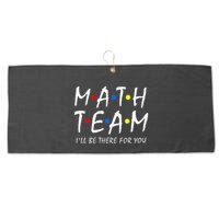 Math Team i'll be there for you Math Teacher Math squad Large Microfiber Waffle Golf Towel