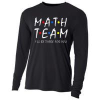 Math Team i'll be there for you Math Teacher Math squad Cooling Performance Long Sleeve Crew