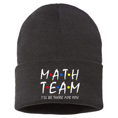 Math Team i'll be there for you Math Teacher Math squad Sustainable Knit Beanie