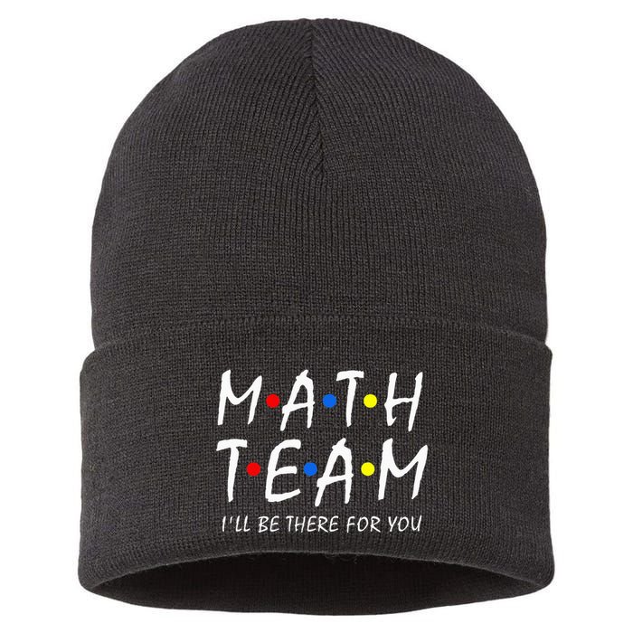 Math Team i'll be there for you Math Teacher Math squad Sustainable Knit Beanie