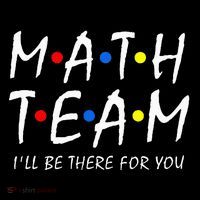 Math Team i'll be there for you Math Teacher Math squad Baby Bodysuit
