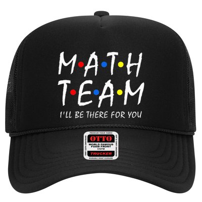 Math Team i'll be there for you Math Teacher Math squad Trucker Hat