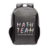 Math Team i'll be there for you Math Teacher Math squad Vector Backpack